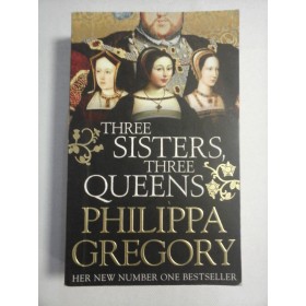    THREE  SISTERS,  THREE  QUEENS  -  Philippa  GREGORY 